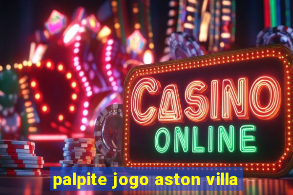 palpite jogo aston villa